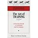 The Art of Training: Lessons from a Lifetime With Horses (The Masters of Horsemanship Series, Bk. 2) (The Masters of Horsemanship Series, Bk. 2)