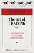 The Art of Training: Lessons from a Lifetime With Horses (The Masters of Horsemanship Series, Bk. 2) (The Masters of Horsemanship Series, Bk. 2)