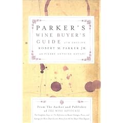 Parker's Wine Buyer's Guide 6th Edition : The Complete, Easy-to-Use Reference on Recent Vintages, Prices, and Ratings for More Than 8,000 Wines from All the Major Wine Regions
