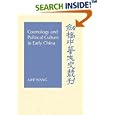 Cosmology and Political Culture in Early China (Cambridge Studies in Chinese History, Literature and Institutions) by Aihe Wang