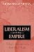 Liberalism and Empire: A Study in Nineteenth-century British Liberal Thought