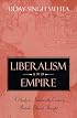 Liberalism and Empire: A Study in Nineteenth-Century British Liberal Thought