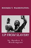 Booker T. Washington: Up From Slavery