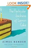 The Particular Sadness of Lemon Cake: A Novel