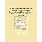 The 2007 Import and Export Market for Oral or Dental Hygiene Preparations and Denture... by  Parker, Philip M.