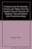 Prospects for the nineties : all England : trends and tables from the English church census, with denominations and churchmanships