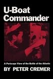 U-Boat Commander: A Periscope View of the Battle of the Atlantic