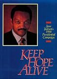 Keep Hope Alive: Jesse Jackson's 1988 Presidential Campaign