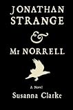 Jonathan Strange & Mr. Norrell: A Novel