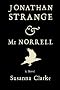 Jonathan Strange & Mr. Norrell: A Novel