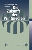 Die Zukunft der Printmedien: Tagungsband - 