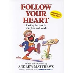 Follow Your Heart: Finding a Purpose in Your Life and Work: Finding Purpose in Your Life and Work