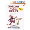Follow Your Heart: Finding a Purpose in Your Life and Work: Finding Purpose in Your Life and Work