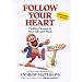 Follow Your Heart: Finding a Purpose in Your Life and Work: Finding Purpose in Your Life and Work
