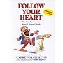 Follow Your Heart: Finding Purpose in Your Life and Work