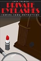 Private Eye-Lashes: Radio's Lady Detectives Private Eye-Lashes: Radio's Lady Detectives