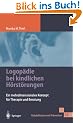 Logop�die bei kindlichen H�rst�rungen: Ein mehrdimensionales Konzept f�r Therapie und Beratung (Rehabilitation und Pr�vention)