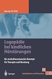 Logopädie bei kindlichen Hörstörungen: Ein mehrdimensionales Konzept für Therapie und Beratung (Rehabilitation und Prävention)