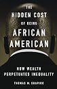 The Hidden Cost of Being African American: How Wealth Perpetuates Inequality