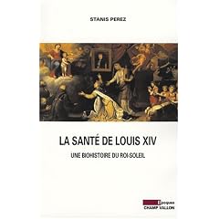 La santé de Louis XIV : Une biohistoire du roi Soleil