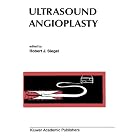 Ultrasound Angioplasty (Developments in Cardiovascular Medicine) by Robert J. Siegel