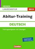 Produkt-Bild: Abitur-Training Deutsch - Hessen 2013: Landesabitur:(Gymnasium/Gesamtschule). Arbeitsbuch mit Trainingsaufgaben und L&ouml;sungen