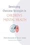 Developing Outcome Strategies in Children's Mental Health (Systems of Care for Children's Mental Health)