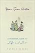 Dear Jane Austen: A Heroine's Guide to Life and Love