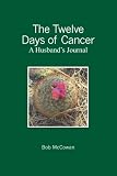 The Twelve Days of Cancer: A Husband's Journal