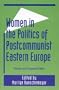 Women in the Politics of Postcommunist Eastern Europe