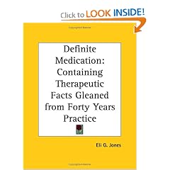Definite Medication: Containing Therapeutic Facts Gleaned from Forty Years Practice