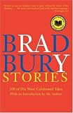 Bradbury Stories : 100 of His Most Celebrated Tales