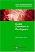 Health Economics in Development (Health, Nutrition and Population Series)