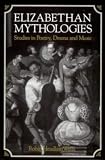 img - for Elizabethan Mythologies: Studies in Poetry, Drama and Music book / textbook / text book