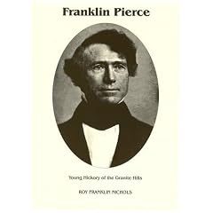Franklin Pierce: Young Hickory of the Granite Hills
