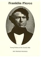 Franklin Pierce: Young Hickory of the Granite Hills