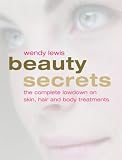 Beauty Secrets: An Insider's Guide to the Latest Skin, Hair and Body Treatments