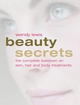 Beauty Secrets: An Insider's Guide to the Latest Skin, Hair and Body Treatments