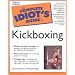 The Complete Idiot's Guide to Kickboxing