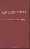 Political Behavior and the Local Context: John W. Books, Charles L. Prysby