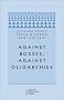Against Bosses, Against Oligarchies: A Conversation with Richard Rorty Against Bosses, Against Oligarchies: A Conversation with Richard Rorty