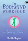 The Bodymind Workbook: Exploring How the Mind and the Body Work Together