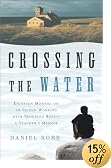 Crossing the Water: Eighteen Months on an Island Working with Troubled Boys-a Teacher's Memoir