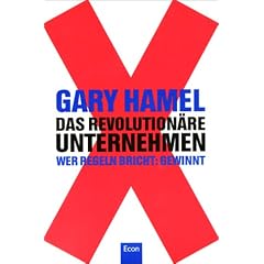 Das revolution�re Unternehmen. Wer Regeln bricht: gewinnt.