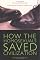 How the Homosexuals Saved Civilization: The Time and Heroic Story of How Gay Men Shaped the Modern World