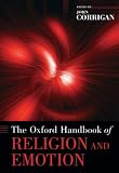 The Oxford Handbook of Religion and Emotion (Oxford Handbooks)