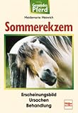 Sommerekzem: Erscheinungsbild - Ursachen - Behandlung (Gesundes Pferd)