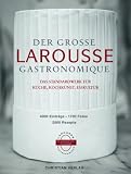 Der große Larousse Gastronomique. Das Standardwerk für Küche, Kochkunst, Esskultur: Mit 4000 Einträge, 1700 Fotos, 2500 Rezepte