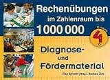 Rechen&uuml;bungen im Zahlenraum bis 1.000.000: Diagnose und F&ouml;dermaterial - Klasse 4 - Barbara Zink, Elke Schmitt