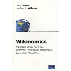 Wikinomics : Wikip�dia, Linux, YouTube... Comment l'intelligence collaborative bouleverse l'�conomie